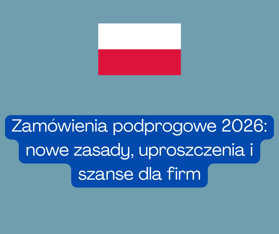Zamówienia podprogowe 2026: nowe zasady, uproszczenia i szanse dla firm